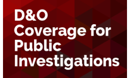 D&O Coverage for Public Investigations