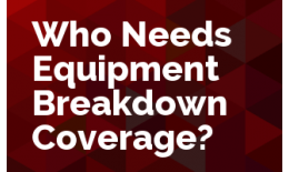 Who Needs Equipment Breakdown Coverage?