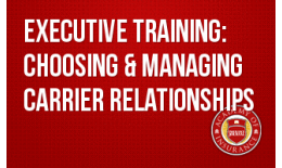 Executive Training: Choosing & Managing Carrier Relationships