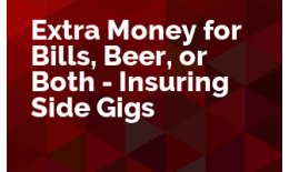 Extra Money for Bills, Beer, or Both - Insuring Side Gigs