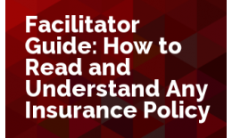 Facilitator Guide: How to Read and Understand Any Insurance Policy