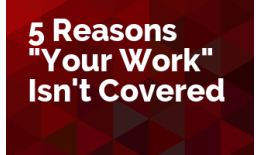 5 Reasons "Your Work" Isn't Covered