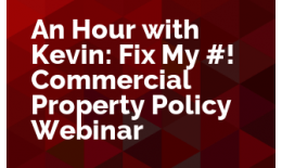 An Hour with Kevin: Fix My #%&!, a Commercial Property Policy Webinar