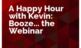 A Happy Hour with Kevin: Booze... the Webinar