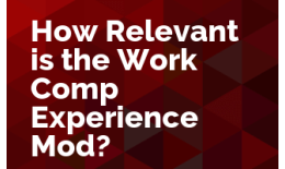 How Relevant is the Work Comp Experience Mod?