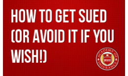How to Get Sued (Or Avoid it If You Wish!)