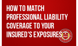 How to Match Professional Liability Coverage to Your Insured's Exposures