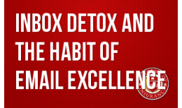 Inbox Detox and the Habit of Email Excellence