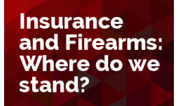 Insurance and Firearms- Where do we stand now?