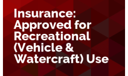 Insurance: Approved for Recreational (Vehicle & Watercraft) Use