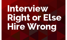 Interview Right or Else Hire Wrong
