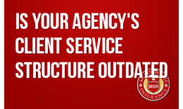 Is Your Agency's Client Service Structure Outdated