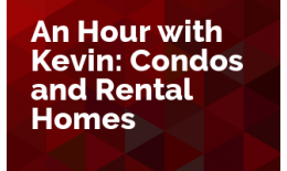 An Hour with Kevin: Condos and Rental Homes