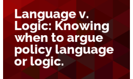 Language v. Logic: Knowing When to Argue Policy Language or Logic