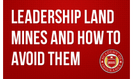 Leadership Land Mines and How to Avoid Them