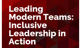 Leading Modern Teams: Inclusive Leadership in Action