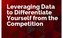 Leveraging Data to Differentiate Yourself from the Competition