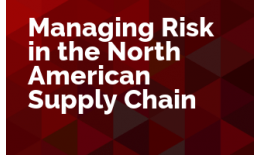 Managing Risk in the North American Supply Chain