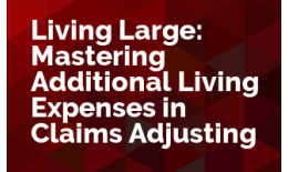 Living Large: Mastering Additional Living Expenses in Claims Adjusting