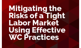 Mitigating the Risks of A Tight Labor Market Using Effective WC Practices