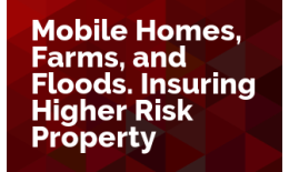 Mobile Homes, Farms, and Floods. Insuring Higher Risk Property