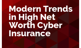 Modern Trends in High Net Worth Cyber Insurance