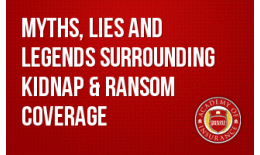 Myths, Lies and Legends Surrounding Kidnap & Ransom Coverage