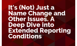 It's (Not) Just a Name Change and Other Issues. A Deep Dive into Extended Reporting Conditions