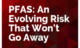 PFAS: An Evolving Risk That Won't Go Away