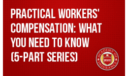 Practical Workers' Compensation: What You Need To Know (5-part series)