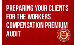 Preparing Your Clients for the Workers' Compensation Premium Audit