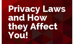 Privacy Laws and How they Affect You!