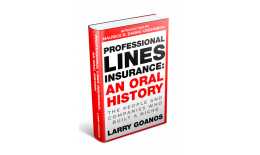 Professional Lines Insurance: An Oral History, The People and Companies who Built a Niche