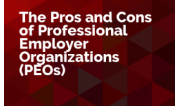 The Pros and Cons of Professional Employer Organizations (PEOs)
