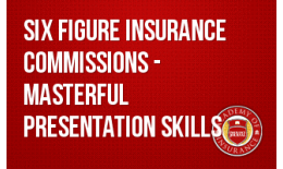 Six Figure Insurance Commissions - Masterful Presentation Skills