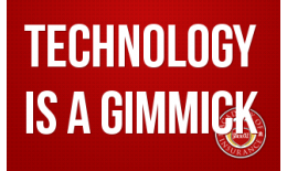 Technology is a Gimmick