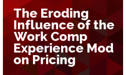 The Eroding Influence of the Work Comp Experience Mod on Pricing