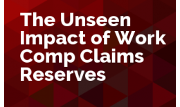 The Unseen Impact of Work Comp Claims Reserves