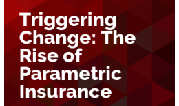 Triggering Change: The Rise of Parametric Insurance