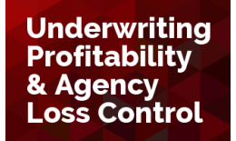 Underwriting Profitability & Agency Loss Control