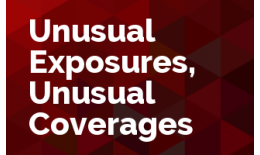 Unusual Exposures, Unusual Coverages