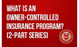 What is an Owner-Controlled Insurance Program? (2-part series)