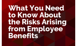 What You Must Know About the Risks Arising from Employee Benefits