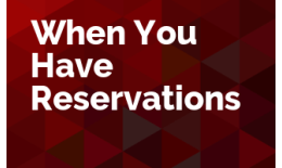 When You Have Reservations