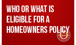 Who or What is Eligible for a Homeowners Policy