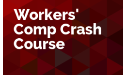Workers' Comp Crash Course