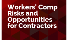 Workers' Comp Risks and Opportunities for Contractors