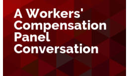 A Workers' Compensation Panel Conversation