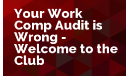Your Work Comp Audit is Wrong - Welcome to the Club