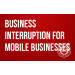 Business Interruption for Mobile Businesses 